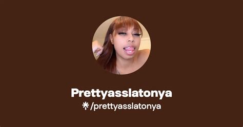 prettyasslatonya onlyfans|OnlyFans